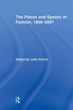 The Places and Spaces of Fashion, 1800-2007