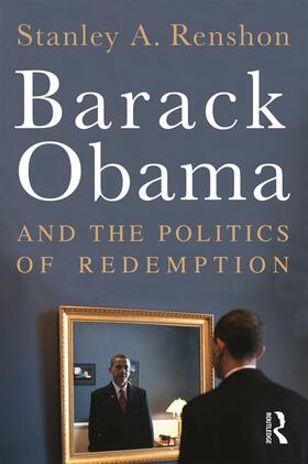 Renshon, S: Barack Obama and the Politics of Redemption