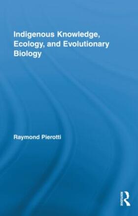 Indigenous Knowledge, Ecology, and Evolutionary Biology