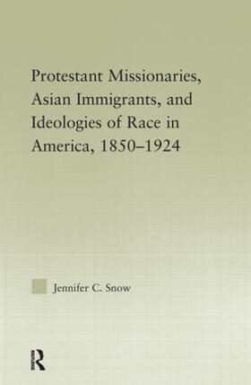 Protestant Missionaries, Asian Immigrants, and Ideologies of Race in America, 1850-1924