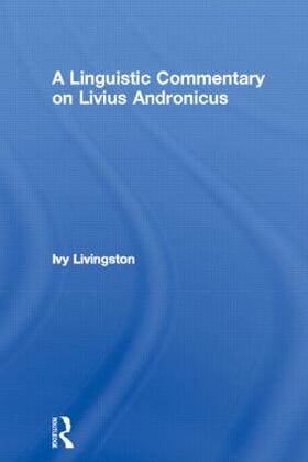 A Linguistic Commentary on Livius Andronicus