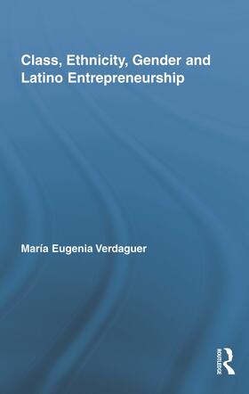 Class, Ethnicity, Gender and Latino Entrepreneurship
