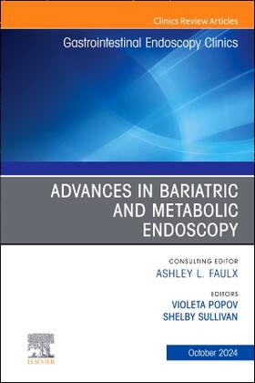 Advances in Bariatric and Metabolic Endoscopy, an Issue of Gastrointestinal Endoscopy Clinics