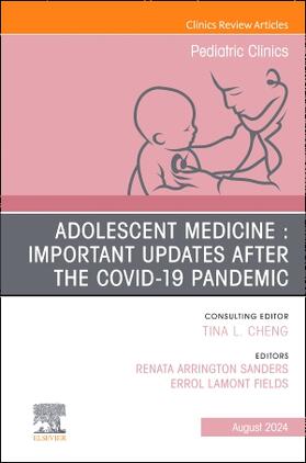 Adolescent Medicine: Important Updates After the Covid-19 Pandemic, an Issue of Pediatric Clinics of North America
