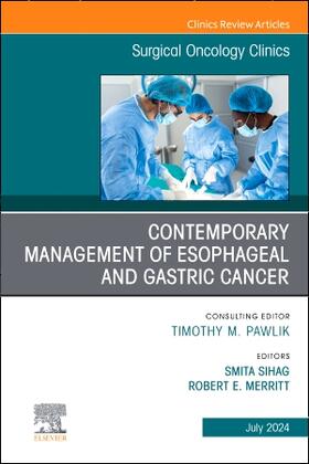 Contemporary Management of Esophageal and Gastric Cancer, an Issue of Surgical Oncology Clinics of North America
