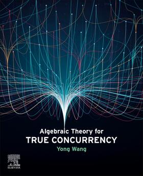 Wang, Y: Algebraic Theory for True Concurrency