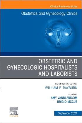 Obstetric and Gynecologic Hospitalists and Laborists, an Issue of Obstetrics and Gynecology Clinics