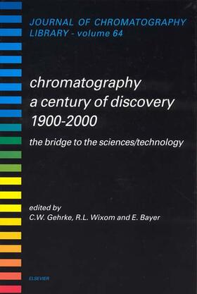 Chromatography-A Century of Discovery 1900-2000.the Bridge to the Sciences/Technology