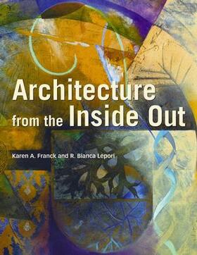 Architecture from the Inside Out: From the Body, the Senses, the Site, and the Community
