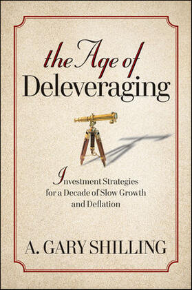 The Age of Deleveraging: Investment Strategies for a Decade of Slow Growth and Deflation