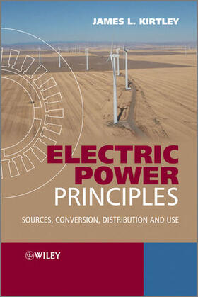 Electric Power Principles: Sources, Conversion, Distribution and Use