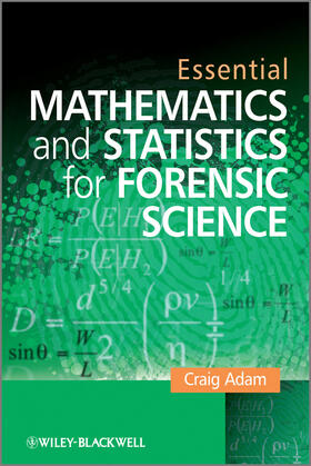 Adam, C: Essential Mathematics and Statistics for Forensic S