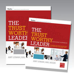 The Trustworthy Leader: A Training Program for Building and Conveying Leadership Trust ¬With The Trustworthy Leader Self-Assessment|