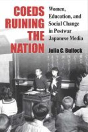 Coeds Ruining the Nation: Women, Education, and Social Change in Postwar Japanese Media