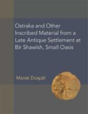 Ostraka and Other Inscribed Material from a Late Antique Settlement at Bi¯r Shawi¯sh, Small Oasis