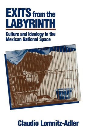 Exits from the Labyrinth - Culture & Ideology in the Mexican National Space