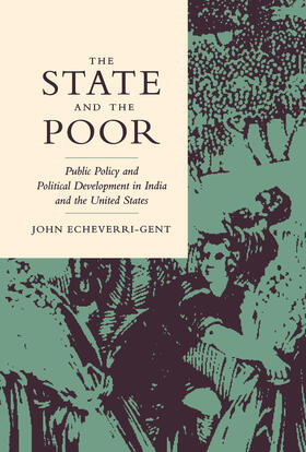 The State and the Poor - Public Policy and Political Development in India and the United States