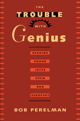 The Trouble with Genius - Reading Pound, Joyce, Stein & Zukofsky (Paper)