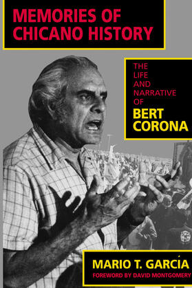 Memories of Chicano History: The Life and Narrative of Bert Corona