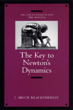 The Key To Newton&#8242;s Dynamics - The Kepler Problem & The Principia (Paper)