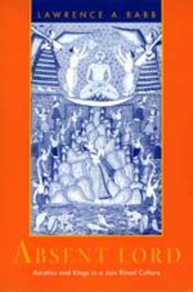Absent Lord - Ascetics & Kings in a Jain Ritual Culture (Paper)