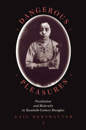 Dangerous Pleasures - Prostitution & Modernity in Twentieth-Century Shanghai (Paper)