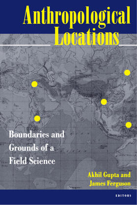 Anthropological Locations - Boundaries & Grounds of a Field Science (Paper)