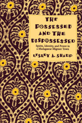 The Possessed & the Dispossessed - Spirits, Identity, & Power in a Madagascar Migrant Town (Paper)