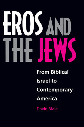 Eros & the Jews - From Biblical Israel to Contemporary America