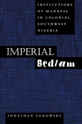 Imperial Bedlam - Institutions of Madness in Colonial Southwest Nigeria (Paper)