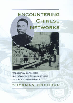 Encountering Chinese Networks - Western, Japanese & Chinese Corporations in China, 1880-1937