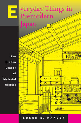 Everday Things in Premodern Japan - The Hidden Legacy of Material Culture