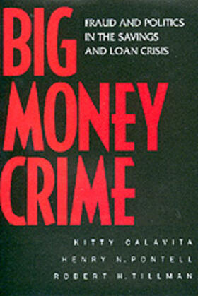 Big Money Crime: Fraud & Politics in Savings & Loan Crisis