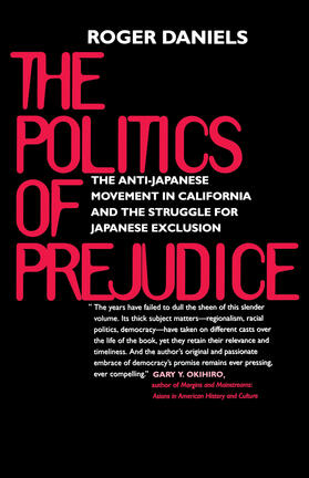 The Politics of Prejudice - The Anti-Japanese Movement in California & the Struggle for Japanese Exclusion
