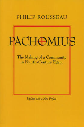 Pachomius - The Making of a Community in Fourth Century Egypt