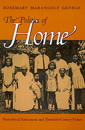 The Politics of Home - Postcolonial Relocations & Twentieth Century Fiction