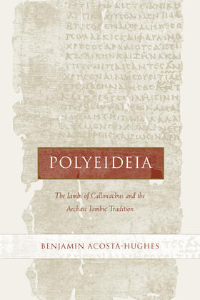 Polyeideia - The Iambi of Callimachus & the Archaic Iambic Tradition