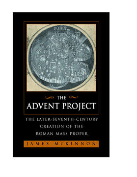 The Advent Project - The Later Seventh-Century Creation of the Roman Mass Proper