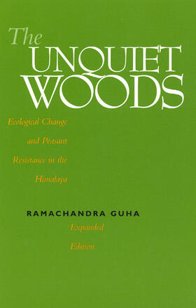 The Unquiet Woods - Ecological Change & Peasant Resistance in the Himalaya