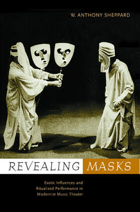 Revealing Masks - Exotic Influences &  Ritualized Performance in Modernist Music Theater