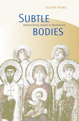 Subtle Bodies - Representing Angels in Byzantium