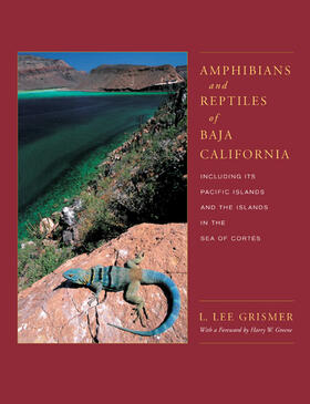 Amphibians & Reptiles of Baja California, its Pacific Islands & the Islands in the Sea of Cortes