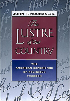 The Lustre of Our Country - The American Experience of Religious Freedom (Paper)