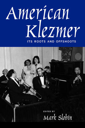 American Klezmer - Its Roots & Offshoots