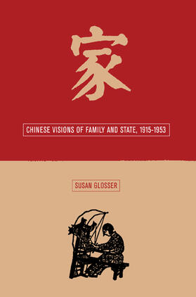 Chinese Visions of Family & State 1915 - 1953