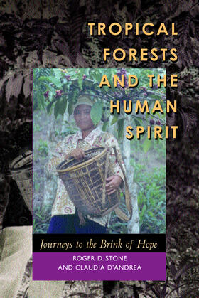 Tropical Forests & the Human Spirit - Journeys to the Brink of Hope