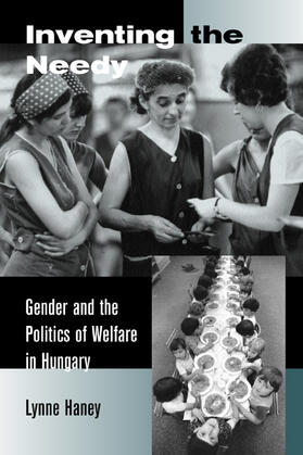 Inventing the Needy - Gender & the Politics of Welfare in Hungary