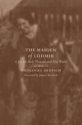 The Maiden of Ludmir - A Jewish Holy Woman and Her  World