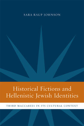 Historical Fictions and  Hellenistic Jewish Identity - Third Maccabees in its Cultural Context