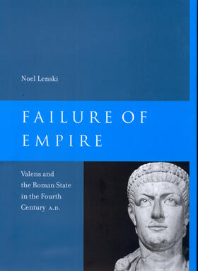 Failure of Empire - Valens & the Roman State in the Fourth Century A.D.